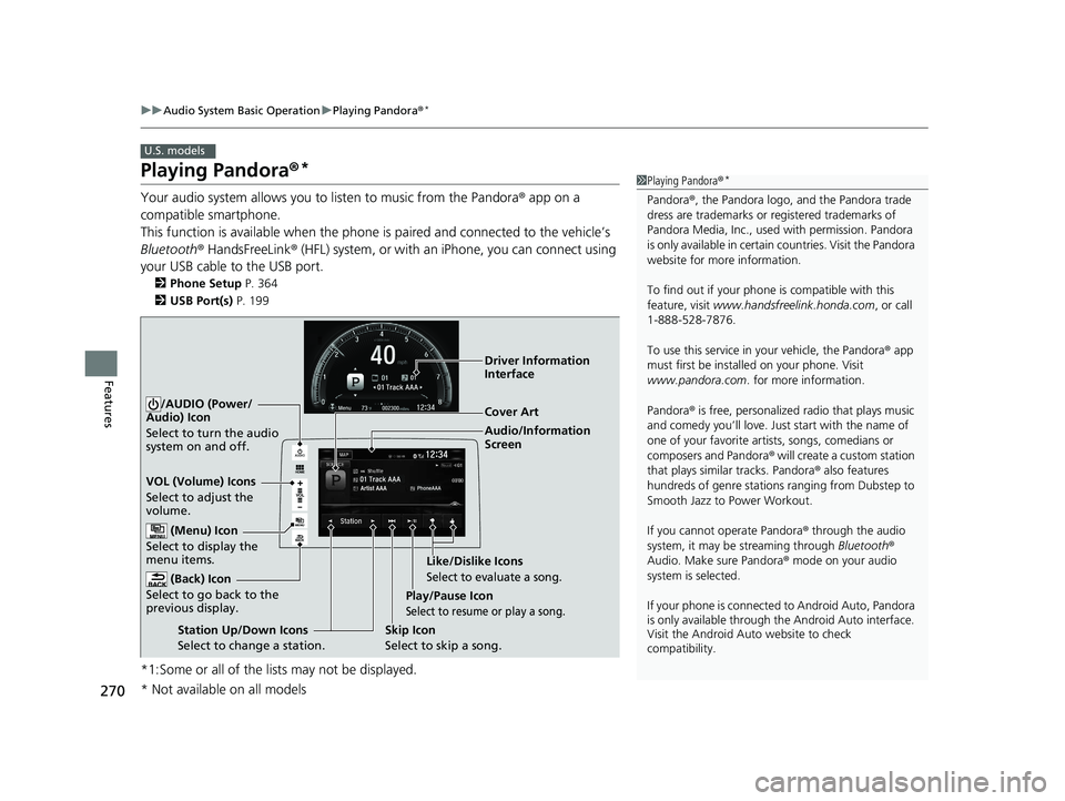 HONDA CIVIC SEDAN 2016 Owners Manual (in English) 270
uuAudio System Basic Operation uPlaying Pandora ®*
Features
Playing Pandora ®*
Your audio system allows you to listen to music from the Pandora ® app on a
compatible smartphone.
This function HONDA CIVIC SEDAN 2016 Owners Manual (in English) 270
uuAudio System Basic Operation uPlaying Pandora ®*
Features
Playing Pandora ®*
Your audio system allows you to listen to music from the Pandora ® app on a
compatible smartphone.
This function