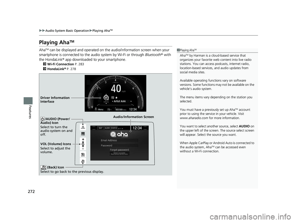 HONDA CIVIC SEDAN 2016 Owners Manual (in English) 272
uuAudio System Basic Operation uPlaying AhaTM
Features
Playing AhaTM
AhaTM can be displayed and operated on the audio/information screen when your
smartphone is connected to the audio system by W HONDA CIVIC SEDAN 2016 Owners Manual (in English) 272
uuAudio System Basic Operation uPlaying AhaTM
Features
Playing AhaTM
AhaTM can be displayed and operated on the audio/information screen when your
smartphone is connected to the audio system by W