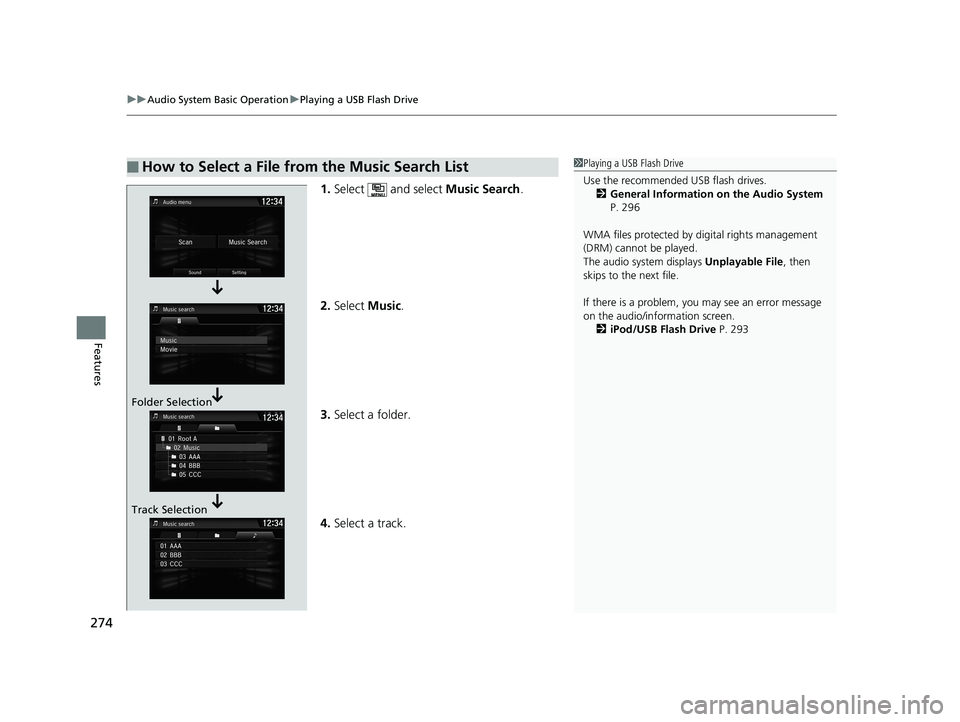 HONDA CIVIC SEDAN 2016 Owners Manual (in English) uuAudio System Basic Operation uPlaying a USB Flash Drive
274
Features
1. Select and select Music Search.
2. Select Music.
3. Select a folder.
4. Select a track.
■How to Select a File from the Mu HONDA CIVIC SEDAN 2016 Owners Manual (in English) uuAudio System Basic Operation uPlaying a USB Flash Drive
274
Features
1. Select and select Music Search.
2. Select Music.
3. Select a folder.
4. Select a track.
■How to Select a File from the Mu