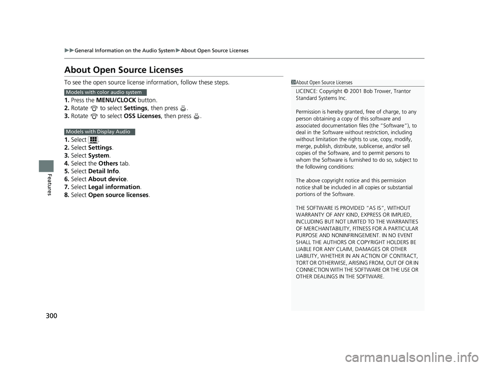 HONDA CIVIC SEDAN 2016 Owners Manual (in English) 300
uuGeneral Information on the Audio System uAbout Open Source Licenses
Features
About Open Source Licenses
To see the open source licens e information, follow these steps.
1. Press the MENU/CLOCK HONDA CIVIC SEDAN 2016 Owners Manual (in English) 300
uuGeneral Information on the Audio System uAbout Open Source Licenses
Features
About Open Source Licenses
To see the open source licens e information, follow these steps.
1. Press the MENU/CLOCK