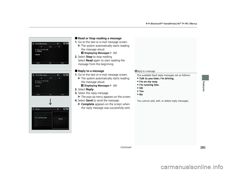 HONDA CIVIC SEDAN 2016 Owners Manual (in English) Continued385
uuBluetooth ® HandsFreeLink ®*uHFL Menus
Features
■Read or Stop reading a message
1. Go to the text or e-mail message screen.
u The system automatica lly starts reading
the message a HONDA CIVIC SEDAN 2016 Owners Manual (in English) Continued385
uuBluetooth ® HandsFreeLink ®*uHFL Menus
Features
■Read or Stop reading a message
1. Go to the text or e-mail message screen.
u The system automatica lly starts reading
the message a