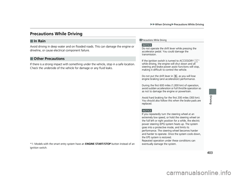 HONDA CIVIC SEDAN 2016 Owners Manual (in English) 403
uuWhen Driving uPrecautions While Driving
Driving
Precautions While Driving
Avoid driving in deep water and on flooded roads. This can damage the engine or
driveline, or cause electrical componen HONDA CIVIC SEDAN 2016 Owners Manual (in English) 403
uuWhen Driving uPrecautions While Driving
Driving
Precautions While Driving
Avoid driving in deep water and on flooded roads. This can damage the engine or
driveline, or cause electrical componen