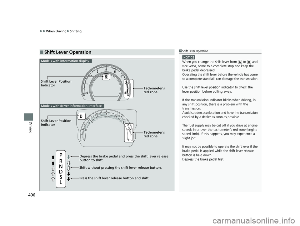 HONDA CIVIC SEDAN 2016 Owners Manual (in English) uuWhen Driving uShifting
406
Driving
■Shift Lever Operation1Shift Lever Operation
NOTICE
When you change the shift lever from (D to (R and
vice versa, come to a complete stop and keep the
brake pe HONDA CIVIC SEDAN 2016 Owners Manual (in English) uuWhen Driving uShifting
406
Driving
■Shift Lever Operation1Shift Lever Operation
NOTICE
When you change the shift lever from (D to (R and
vice versa, come to a complete stop and keep the
brake pe