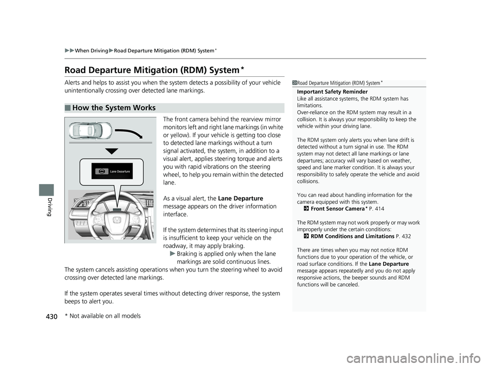 HONDA CIVIC SEDAN 2016 Owners Manual (in English) 430
uuWhen Driving uRoad Departure Mitigation (RDM) System*
Driving
Road Departure Mitigation (RDM) System*
Alerts and helps to assist you when the sy stem detects a possibility of your vehicle
unint HONDA CIVIC SEDAN 2016 Owners Manual (in English) 430
uuWhen Driving uRoad Departure Mitigation (RDM) System*
Driving
Road Departure Mitigation (RDM) System*
Alerts and helps to assist you when the sy stem detects a possibility of your vehicle
unint