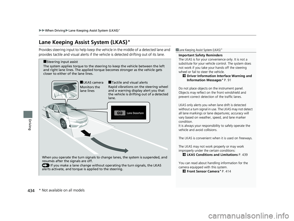 HONDA CIVIC SEDAN 2016 Owners Manual (in English) 434
uuWhen Driving uLane Keeping Assist System (LKAS)*
Driving
Lane Keeping Assist System (LKAS)*
Provides steering input to help keep the vehicle in the middle of a detected lane and
provides tactil HONDA CIVIC SEDAN 2016 Owners Manual (in English) 434
uuWhen Driving uLane Keeping Assist System (LKAS)*
Driving
Lane Keeping Assist System (LKAS)*
Provides steering input to help keep the vehicle in the middle of a detected lane and
provides tactil