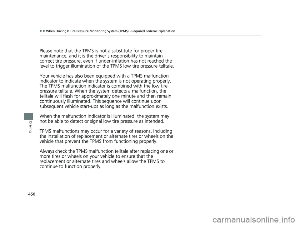 HONDA CIVIC SEDAN 2016 Owners Manual (in English) 450
uuWhen Driving uTire Pressure Monitoring System (TPMS) - Required Federal Explanation
Driving
Please note that the TPMS is not a substitute for proper tire
maintenance, and it is the driver ' HONDA CIVIC SEDAN 2016 Owners Manual (in English) 450
uuWhen Driving uTire Pressure Monitoring System (TPMS) - Required Federal Explanation
Driving
Please note that the TPMS is not a substitute for proper tire
maintenance, and it is the driver '