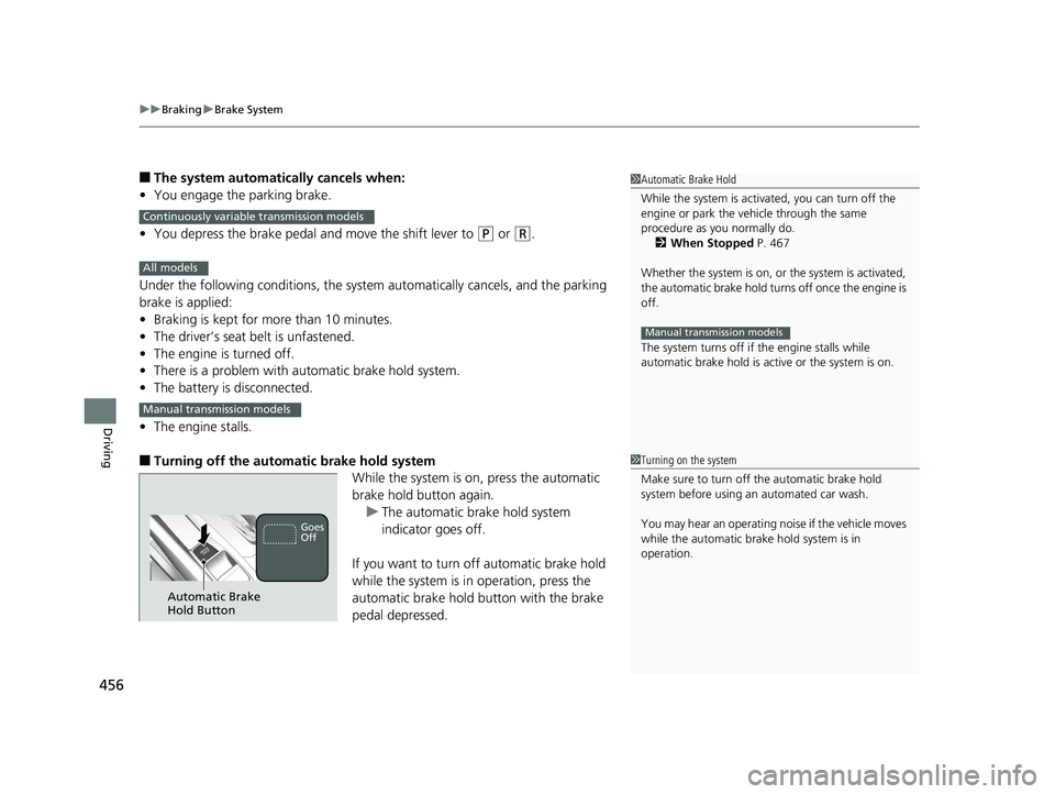 HONDA CIVIC SEDAN 2016 Owners Manual (in English) uuBraking uBrake System
456
Driving
■The system automatically cancels when:
• You engage the parking brake.
• You depress the brake pedal and move the shift lever to
(P or (R.
Under the followi HONDA CIVIC SEDAN 2016 Owners Manual (in English) uuBraking uBrake System
456
Driving
■The system automatically cancels when:
• You engage the parking brake.
• You depress the brake pedal and move the shift lever to
(P or (R.
Under the followi