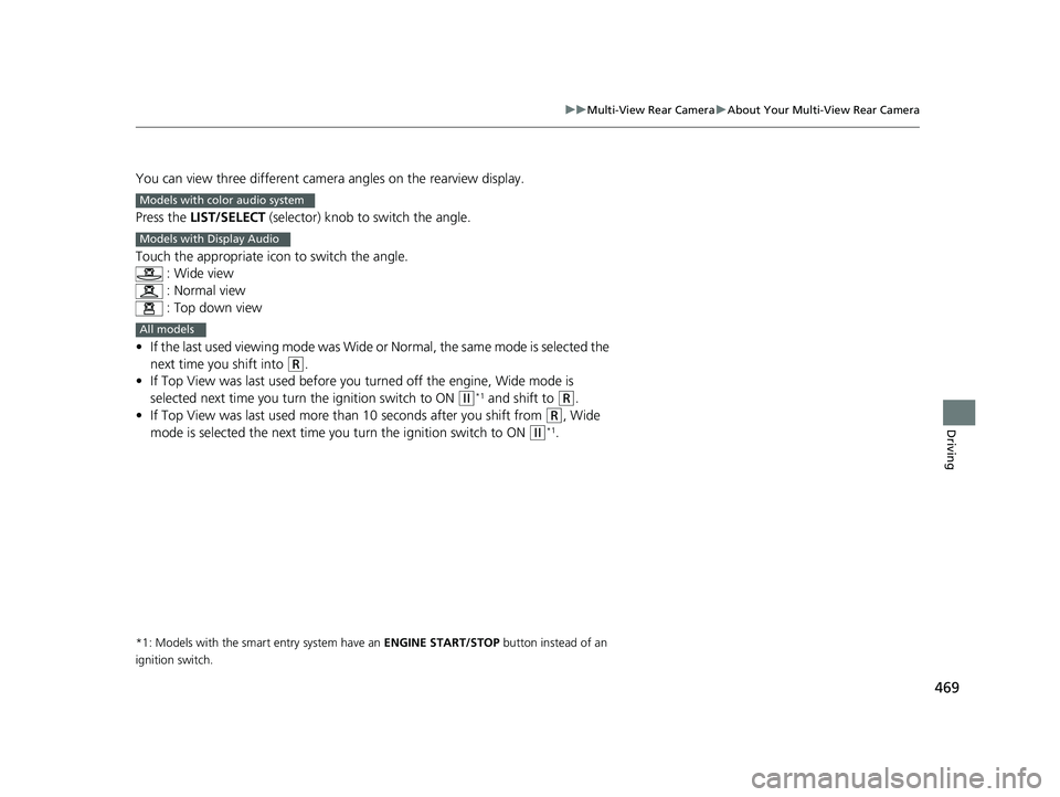 HONDA CIVIC SEDAN 2016 Owners Manual (in English) 469
uuMulti-View Rear Camera uAbout Your Multi-View Rear Camera
Driving
You can view three different camera angles on the rearview display.
Press the LIST/SELECT (selector) knob to switch the angle. HONDA CIVIC SEDAN 2016 Owners Manual (in English) 469
uuMulti-View Rear Camera uAbout Your Multi-View Rear Camera
Driving
You can view three different camera angles on the rearview display.
Press the LIST/SELECT (selector) knob to switch the angle.