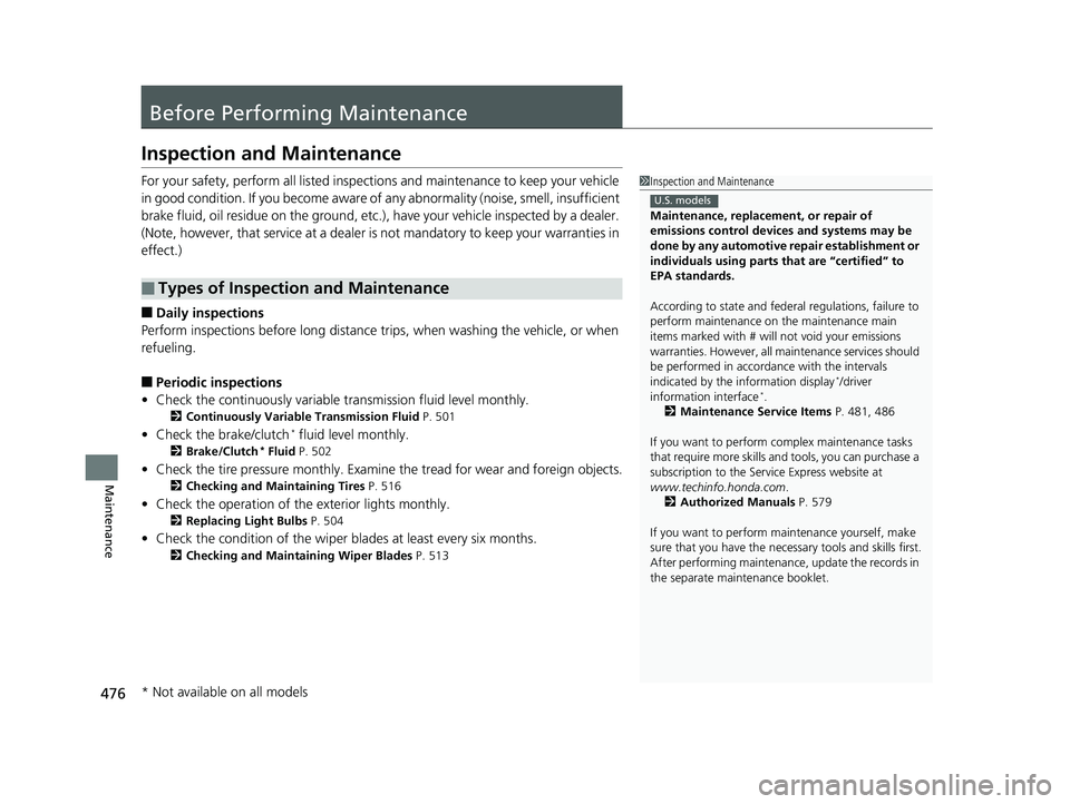 HONDA CIVIC SEDAN 2016 Owners Manual (in English) 476
Maintenance
Before Performing Maintenance
Inspection and Maintenance
For your safety, perform all listed inspections and maintenance to keep your vehicle
in good condition. If you become aware of HONDA CIVIC SEDAN 2016 Owners Manual (in English) 476
Maintenance
Before Performing Maintenance
Inspection and Maintenance
For your safety, perform all listed inspections and maintenance to keep your vehicle
in good condition. If you become aware of