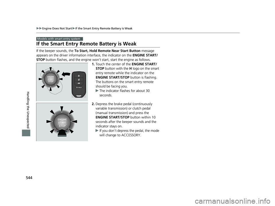 HONDA CIVIC SEDAN 2016 Owners Manual (in English) 544
uuEngine Does Not Start uIf the Smart Entry Remote Battery is Weak
Handling the Unexpected
If the Smart Entry Remote Battery is Weak
If the beeper sounds, the To Start, Hold Remote Near Start But HONDA CIVIC SEDAN 2016 Owners Manual (in English) 544
uuEngine Does Not Start uIf the Smart Entry Remote Battery is Weak
Handling the Unexpected
If the Smart Entry Remote Battery is Weak
If the beeper sounds, the To Start, Hold Remote Near Start But