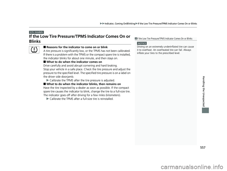 HONDA CIVIC SEDAN 2016 Owners Manual (in English) 557
uuIndicator, Coming On/BlinkinguIf the Low Tire Pressure/TPMS Indicator Comes On or Blinks
Handling the Unexpected
If the Low Tire Pressure/TPMS Indicator Comes On or
Blinks
■Reasons for the in HONDA CIVIC SEDAN 2016 Owners Manual (in English) 557
uuIndicator, Coming On/BlinkinguIf the Low Tire Pressure/TPMS Indicator Comes On or Blinks
Handling the Unexpected
If the Low Tire Pressure/TPMS Indicator Comes On or
Blinks
■Reasons for the in