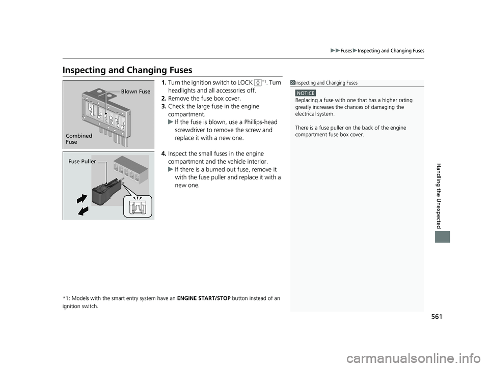 HONDA CIVIC SEDAN 2016 Owners Manual (in English) 561
uuFusesuInspecting and Changing Fuses
Handling the Unexpected
Inspecting and Changing Fuses
1.Turn the ignition switch to LOCK (0*1. Turn
headlights and all accessories off.
2. Remove the fuse bo HONDA CIVIC SEDAN 2016 Owners Manual (in English) 561
uuFusesuInspecting and Changing Fuses
Handling the Unexpected
Inspecting and Changing Fuses
1.Turn the ignition switch to LOCK (0*1. Turn
headlights and all accessories off.
2. Remove the fuse bo