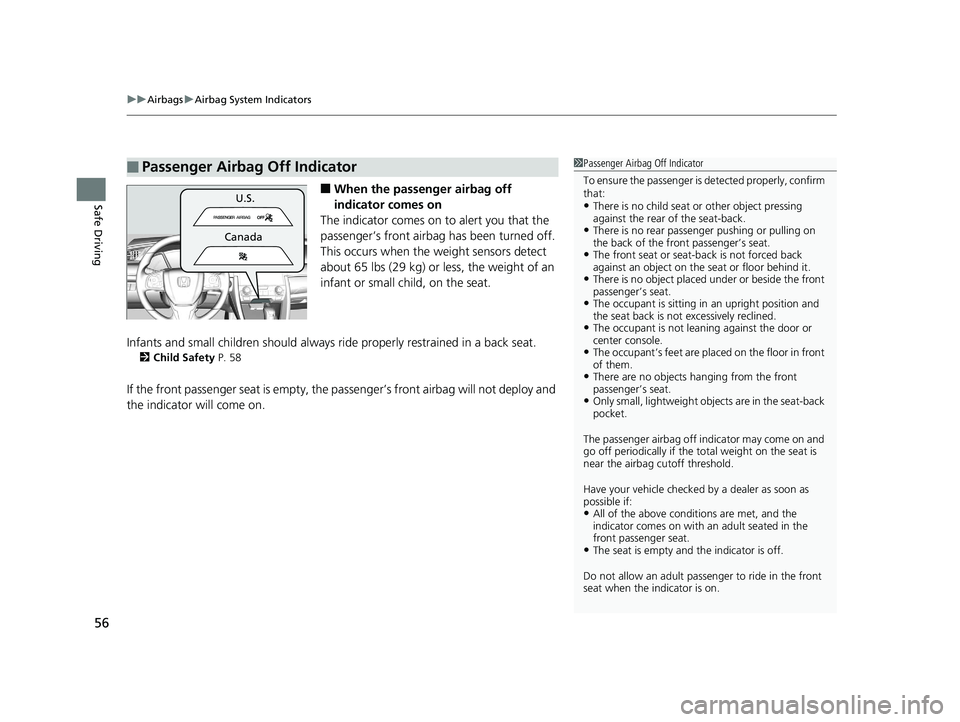 HONDA CIVIC SEDAN 2016 (in English) Workshop Manual uuAirbags uAirbag System Indicators
56
Safe Driving■When the passen ger airbag off
indicator comes on
The indicator comes on to alert you that the
passenger’s front airbag has been turned off. HONDA CIVIC SEDAN 2016 (in English) Workshop Manual uuAirbags uAirbag System Indicators
56
Safe Driving■When the passen ger airbag off
indicator comes on
The indicator comes on to alert you that the
passenger’s front airbag has been turned off.