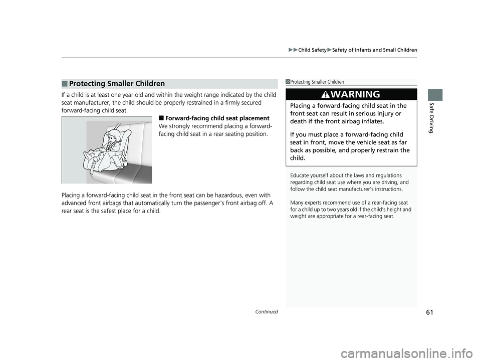 HONDA CIVIC SEDAN 2016 (in English) Repair Manual Continued61
uuChild Safety uSafety of Infants and Small Children
Safe DrivingIf a child is at least one year old and within the weight range indicated by the child
seat manufacturer, the child should HONDA CIVIC SEDAN 2016 (in English) Repair Manual Continued61
uuChild Safety uSafety of Infants and Small Children
Safe DrivingIf a child is at least one year old and within the weight range indicated by the child
seat manufacturer, the child should