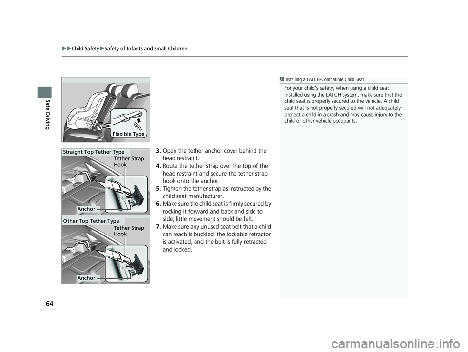 HONDA CIVIC SEDAN 2016 (in English) Repair Manual uuChild Safety uSafety of Infants and Small Children
64
Safe Driving
3. Open the tether anchor cover behind the
head restraint.
4. Route the tether strap over the top of the
head restraint and secur HONDA CIVIC SEDAN 2016 (in English) Repair Manual uuChild Safety uSafety of Infants and Small Children
64
Safe Driving
3. Open the tether anchor cover behind the
head restraint.
4. Route the tether strap over the top of the
head restraint and secur