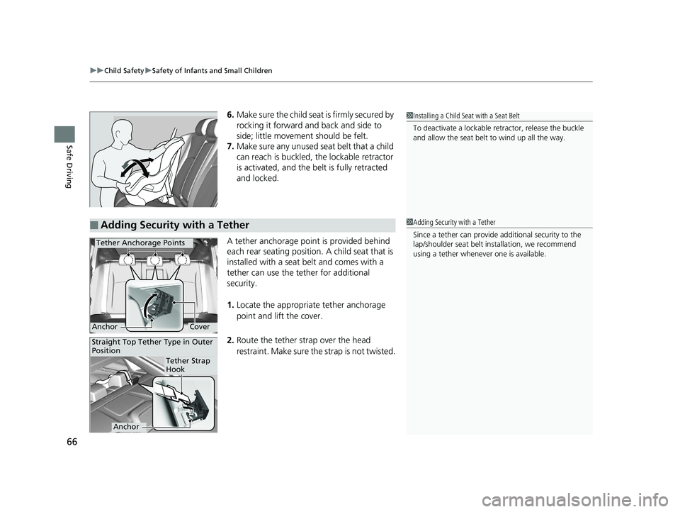 HONDA CIVIC SEDAN 2016 (in English) Repair Manual uuChild Safety uSafety of Infants and Small Children
66
Safe Driving
6. Make sure the child seat is firmly secured by
rocking it forward and back and side to
side; little movement should be felt.
7. HONDA CIVIC SEDAN 2016 (in English) Repair Manual uuChild Safety uSafety of Infants and Small Children
66
Safe Driving
6. Make sure the child seat is firmly secured by
rocking it forward and back and side to
side; little movement should be felt.
7.