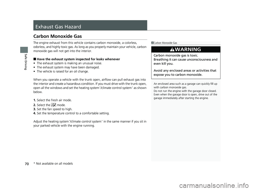 HONDA CIVIC SEDAN 2016 (in English) Manual PDF 70
Safe Driving
Exhaust Gas Hazard
Carbon Monoxide Gas
The engine exhaust from this vehicle contains carbon monoxide, a colorless,
odorless, and highly toxic gas. As long as you properly maintain you HONDA CIVIC SEDAN 2016 (in English) Manual PDF 70
Safe Driving
Exhaust Gas Hazard
Carbon Monoxide Gas
The engine exhaust from this vehicle contains carbon monoxide, a colorless,
odorless, and highly toxic gas. As long as you properly maintain you