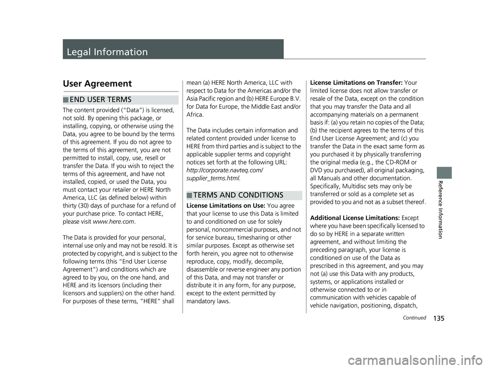 HONDA CIVIC SEDAN 2016 Navigation Manual (in English) 135Continued
Reference Information
Legal Information
User Agreement
The content provided (“Data”) is licensed,
not sold. By opening this package, or
installing, copying, or otherwise using the
HONDA CIVIC SEDAN 2016 Navigation Manual (in English) 135Continued
Reference Information
Legal Information
User Agreement
The content provided (“Data”) is licensed,
not sold. By opening this package, or
installing, copying, or otherwise using the