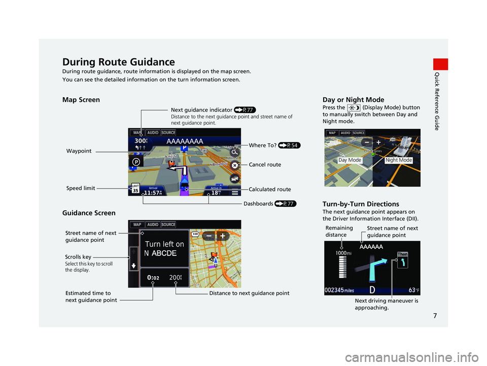 HONDA CIVIC SEDAN 2016 Navigation Manual (in English) 7
Quick Reference GuideDuring Route Guidance
During route guidance, route information is displayed on the map screen.
You can see the detailed information on the turn information screen.
Map Screen
G HONDA CIVIC SEDAN 2016 Navigation Manual (in English) 7
Quick Reference GuideDuring Route Guidance
During route guidance, route information is displayed on the map screen.
You can see the detailed information on the turn information screen.
Map Screen
G