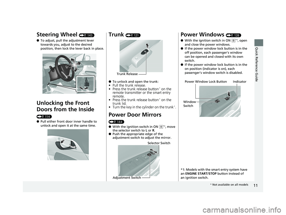 HONDA CIVIC SEDAN 2014 (in English) User Guide 11
Quick Reference Guide
Steering Wheel (P 143)
● To adjust, pull the adjustment lever
towards you, adjust to the desired
position, then lock the lever back in place.
Unlocking the Front
Doors fr HONDA CIVIC SEDAN 2014 (in English) User Guide 11
Quick Reference Guide
Steering Wheel (P 143)
● To adjust, pull the adjustment lever
towards you, adjust to the desired
position, then lock the lever back in place.
Unlocking the Front
Doors fr