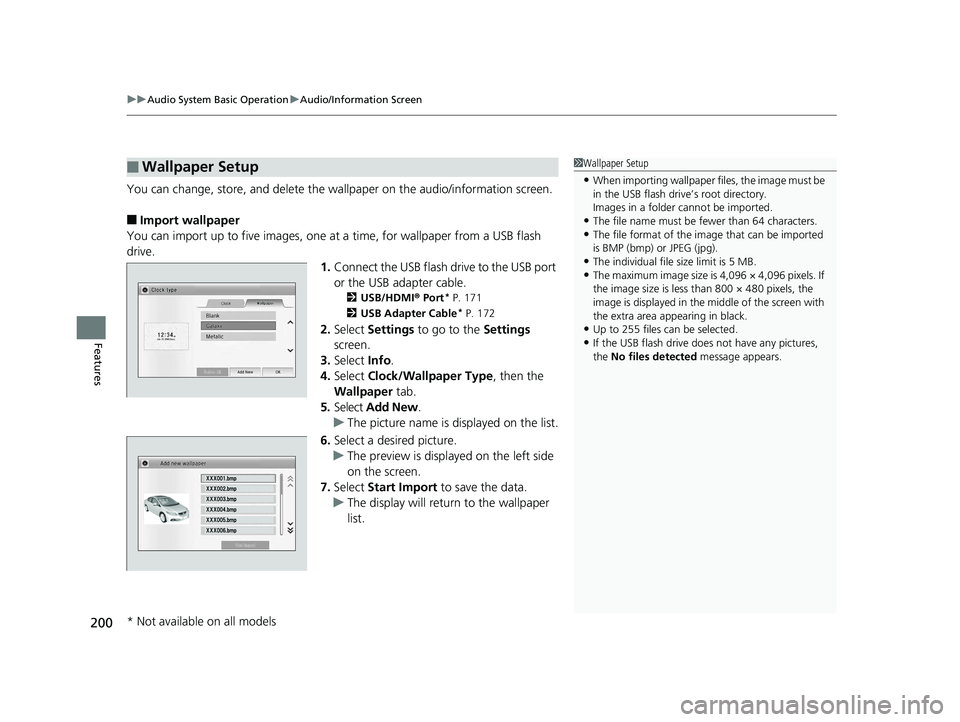 HONDA CIVIC SEDAN 2014  Owners Manual (in English) uuAudio System Basic Operation uAudio/Information Screen
200
Features
You can change, store, and delete the wallpaper on the audio/information screen.
■Import wallpaper
You can import up to five ima