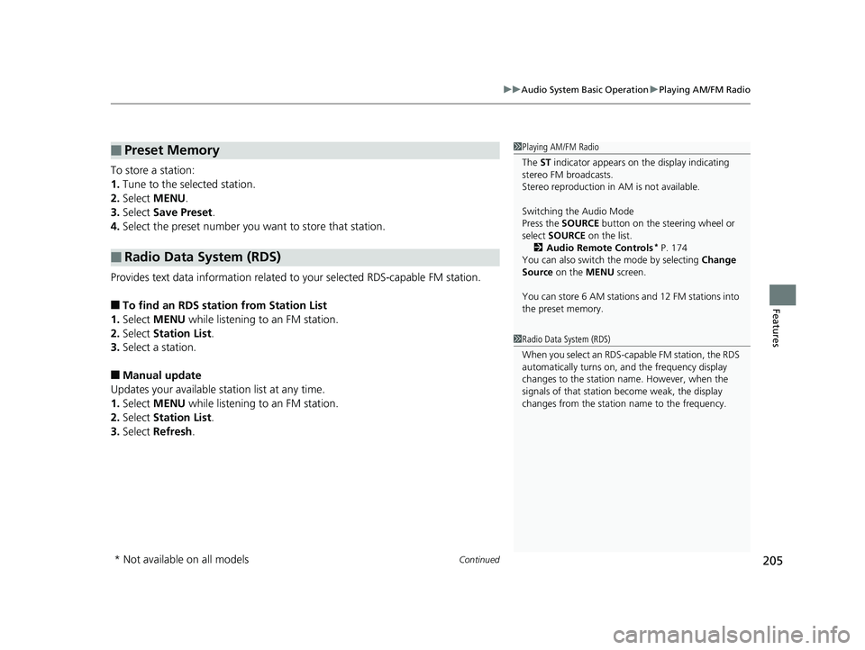 HONDA CIVIC SEDAN 2014  Owners Manual (in English) Continued205
uuAudio System Basic Operation uPlaying AM/FM Radio
Features
To store a station:
1. Tune to the selected station.
2. Select  MENU .
3. Select  Save Preset .
4. Select the preset number yo