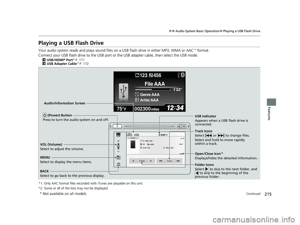 HONDA CIVIC SEDAN 2014  Owners Manual (in English) 215
uuAudio System Basic Operation uPlaying a USB Flash Drive
Continued
Features
Playing a USB Flash Drive
Your audio system reads and play s sound files on a USB flash drive in either MP3, WMA or AAC