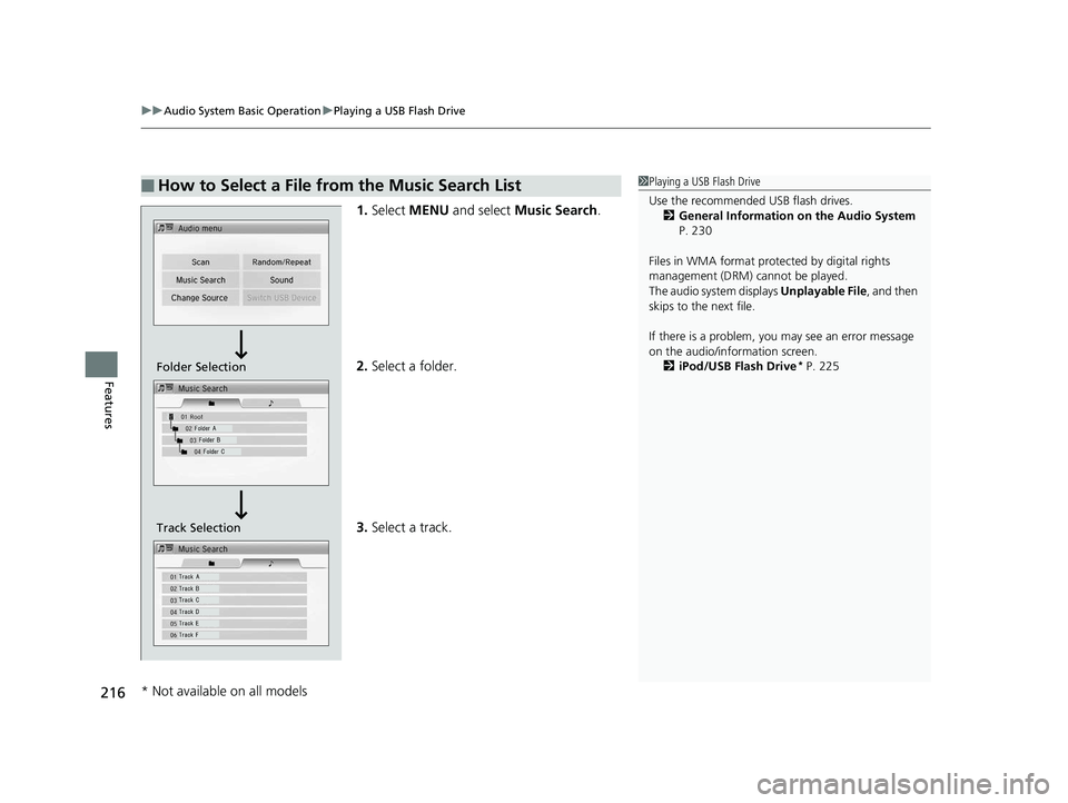 HONDA CIVIC SEDAN 2014  Owners Manual (in English) uuAudio System Basic Operation uPlaying a USB Flash Drive
216
Features
1. Select  MENU  and select  Music Search .
2. Select a folder.
3. Select a track.
■How to Select a File from the Music Search 
