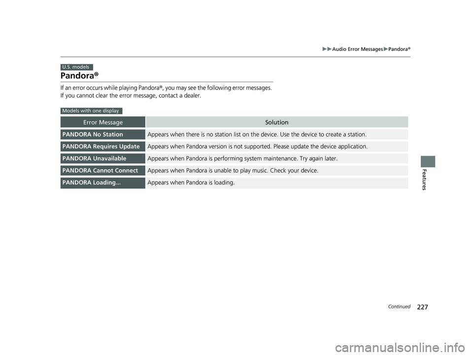 HONDA CIVIC SEDAN 2014  Owners Manual (in English) 227
uuAudio Error Messages uPandora ®
Continued
Features
Pandora ®
If an error occurs while playing Pandora ®, you may see the following error messages. 
If you cannot clear the error message, cont