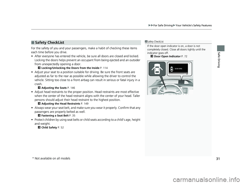 HONDA CIVIC SEDAN 2014 (in English) Owners Guide 31
uuFor Safe Driving uYour Vehicle's Safety Features
Safe DrivingFor the safety of you and your passengers, make a habit of checking these items
each time before you drive.
• After everyone ha HONDA CIVIC SEDAN 2014 (in English) Owners Guide 31
uuFor Safe Driving uYour Vehicle's Safety Features
Safe DrivingFor the safety of you and your passengers, make a habit of checking these items
each time before you drive.
• After everyone ha