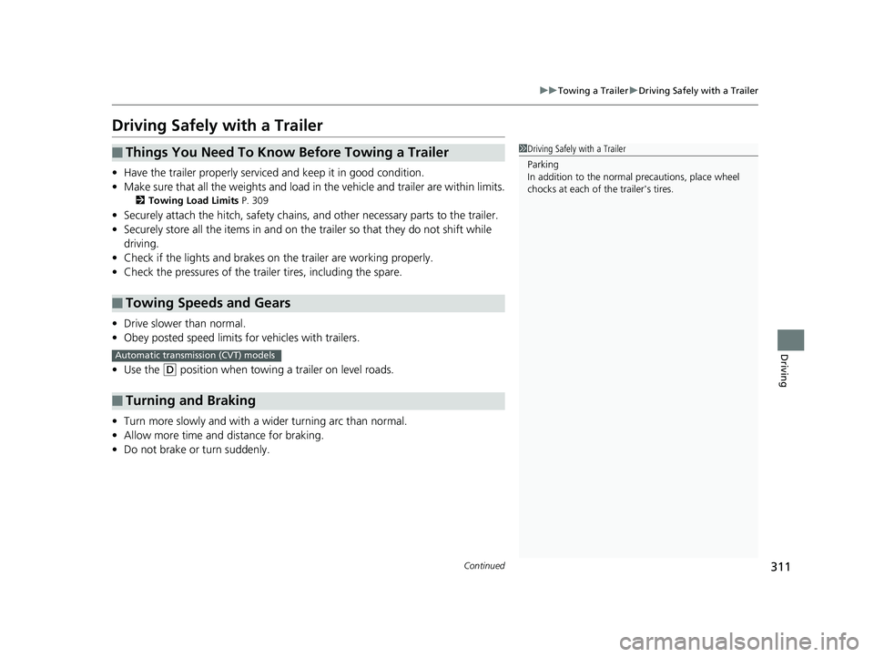 HONDA CIVIC SEDAN 2014  Owners Manual (in English) 311
uuTowing a Trailer uDriving Safely with a Trailer
Continued
Driving
Driving Safely with a Trailer
• Have the trailer properly servic ed and keep it in good condition.
• Make sure that all the 