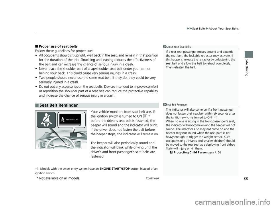 HONDA CIVIC SEDAN 2014 (in English) Owners Guide Continued33
uuSeat Belts uAbout Your Seat Belts
Safe Driving
■Proper use of seat belts
Follow these guidelines for proper use:
• All occupants should sit upright, well back in the seat, and remai HONDA CIVIC SEDAN 2014 (in English) Owners Guide Continued33
uuSeat Belts uAbout Your Seat Belts
Safe Driving
■Proper use of seat belts
Follow these guidelines for proper use:
• All occupants should sit upright, well back in the seat, and remai