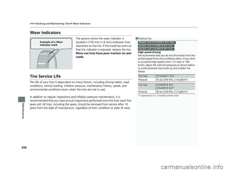 HONDA CIVIC SEDAN 2014  Owners Manual (in English) 396
uuChecking and Maintaining Tires uWear Indicators
Maintenance
Wear Indicators
The groove where the wear indicator is 
located is 1/16 inch (1.6 mm) shallower than 
elsewhere on the tire. If the tr