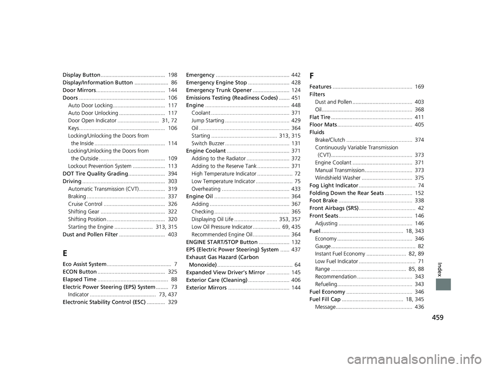 HONDA CIVIC SEDAN 2014  Owners Manual (in English) 459
Index
Display Button..........................................  198
Display/Information Button ......................  86
Door Mirrors .............................................  144
Doors ....