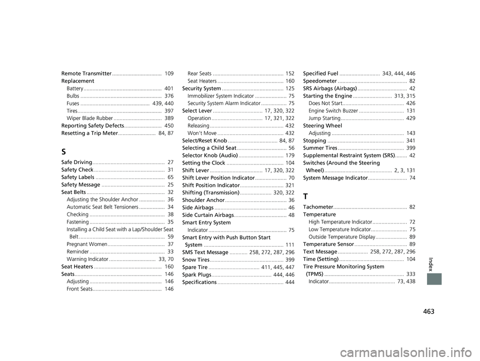 HONDA CIVIC SEDAN 2014 Owners Manual (in English) 463
Index
Remote Transmitter................................. 109
Replacement
Battery .................................................... 401
Bulbs ................................................. HONDA CIVIC SEDAN 2014 Owners Manual (in English) 463
Index
Remote Transmitter................................. 109
Replacement
Battery .................................................... 401
Bulbs .................................................