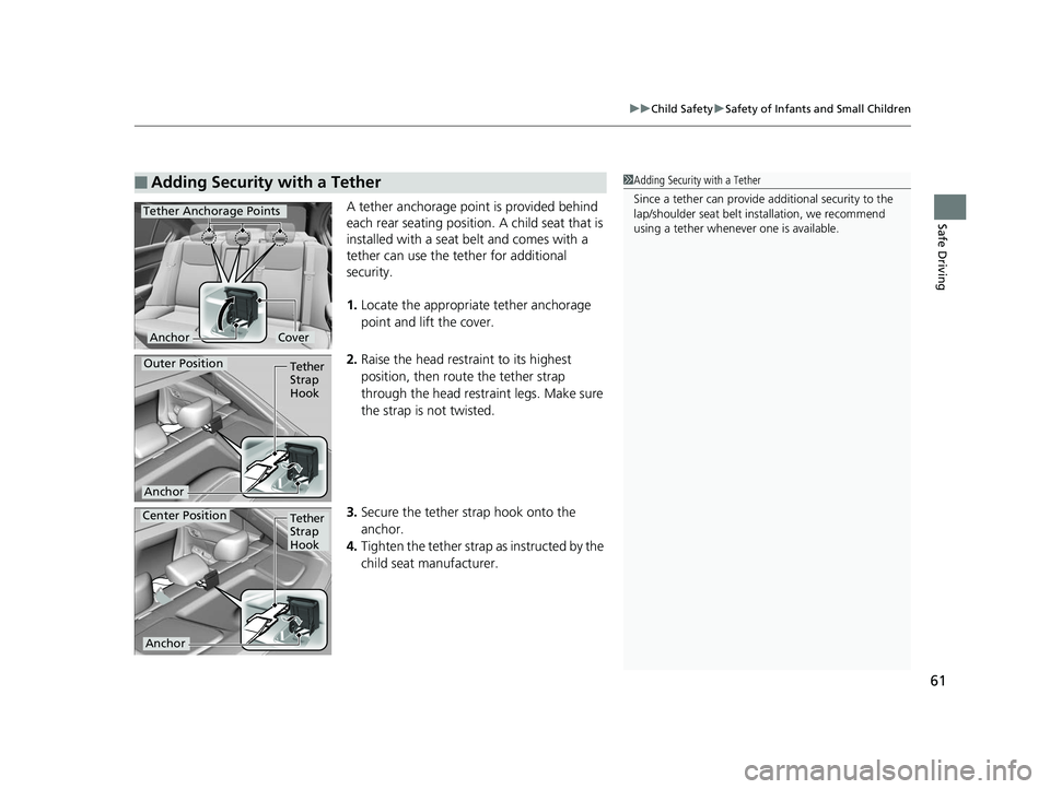 HONDA CIVIC SEDAN 2014   (in English) Repair Manual 61
uuChild Safety uSafety of Infants and Small Children
Safe DrivingA tether anchorage point is provided behind 
each rear seating position.  A child seat that is 
installed with a seat belt and comes