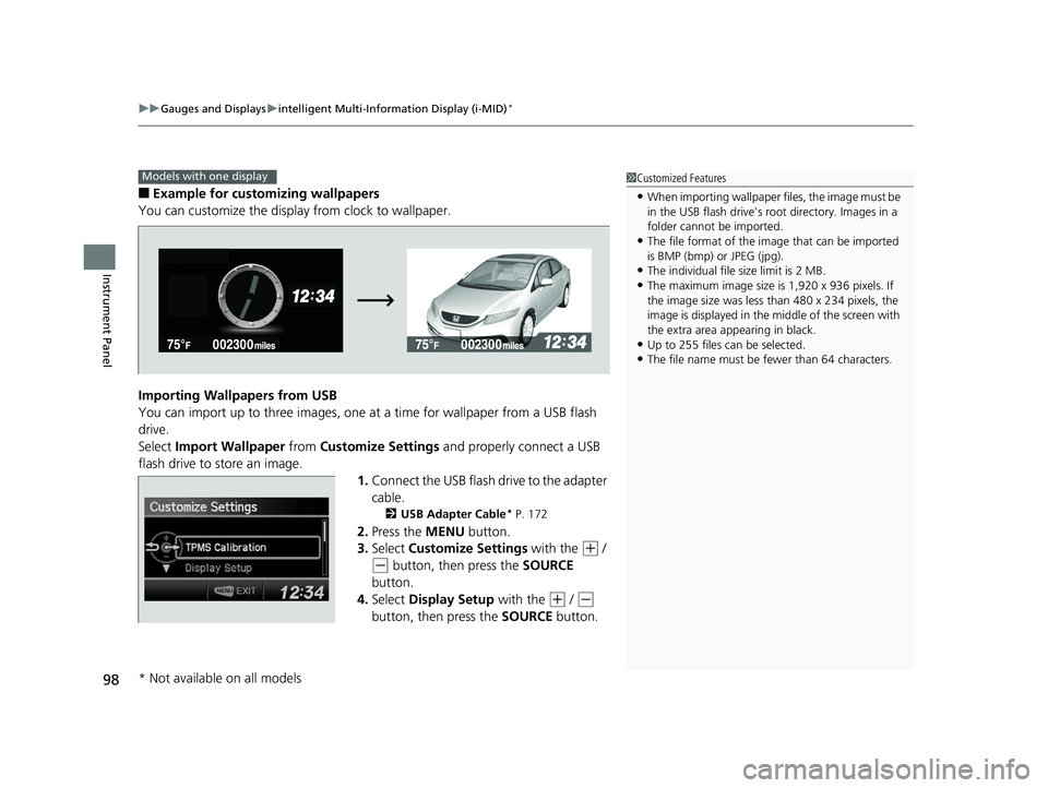 HONDA CIVIC SEDAN 2014   (in English) Owners Manual uuGauges and Displays uintelligent Multi-Information Display (i-MID)*
98
Instrument Panel
■Example for customizing wallpapers
You can customize the display from clock to wallpaper.
Importing Wallpap
