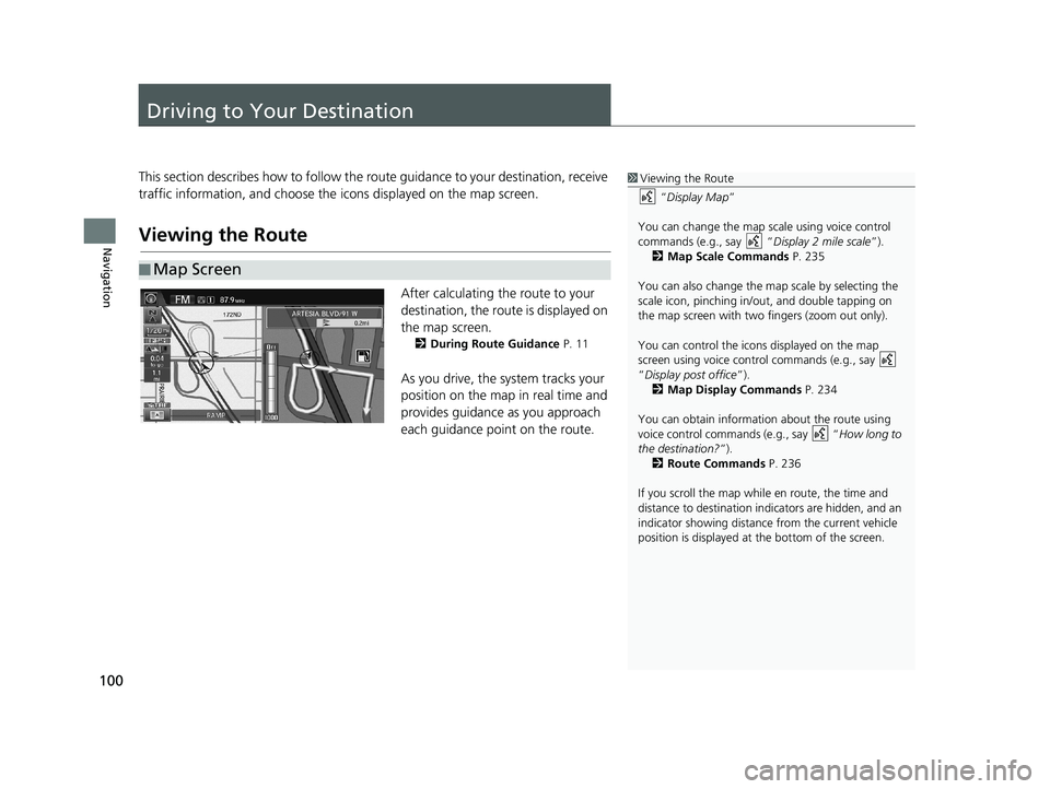 HONDA CIVIC SEDAN 2014 Navigation Manual (in English) 100
Navigation
Driving to Your Destination
This section describes how to follow the route guidance to your destination, receive
traffic information, and choose the icons displayed on the map screen. HONDA CIVIC SEDAN 2014 Navigation Manual (in English) 100
Navigation
Driving to Your Destination
This section describes how to follow the route guidance to your destination, receive
traffic information, and choose the icons displayed on the map screen.