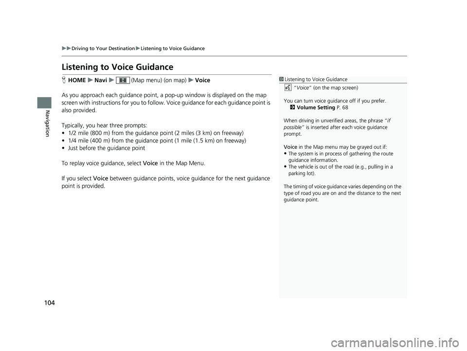 HONDA CIVIC SEDAN 2014 Navigation Manual (in English) 104
uu Driving to Your Destination u Listening to Voice Guidance
Navigation
Listening to Voice Guidance
1 Listening to Voice Guidance
“Voice ” (on the map screen)
You can turn voice guidance off HONDA CIVIC SEDAN 2014 Navigation Manual (in English) 104
uu Driving to Your Destination u Listening to Voice Guidance
Navigation
Listening to Voice Guidance
1 Listening to Voice Guidance
“Voice ” (on the map screen)
You can turn voice guidance off