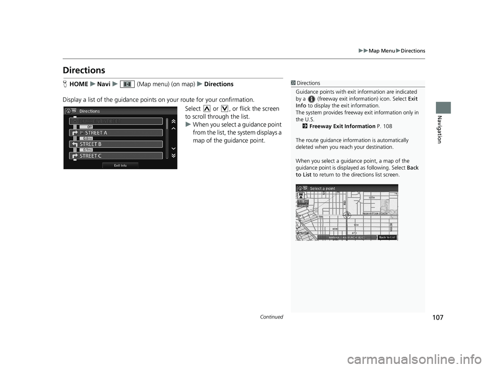 HONDA CIVIC SEDAN 2014 Navigation Manual (in English) 107
uu Map Menu u Directions
Continued
Navigation
Directions
1 Directions
Guidance points with exit information are indicated
by a (freeway exit information) icon. Select Exit
Info to display t HONDA CIVIC SEDAN 2014 Navigation Manual (in English) 107
uu Map Menu u Directions
Continued
Navigation
Directions
1 Directions
Guidance points with exit information are indicated
by a (freeway exit information) icon. Select Exit
Info to display t