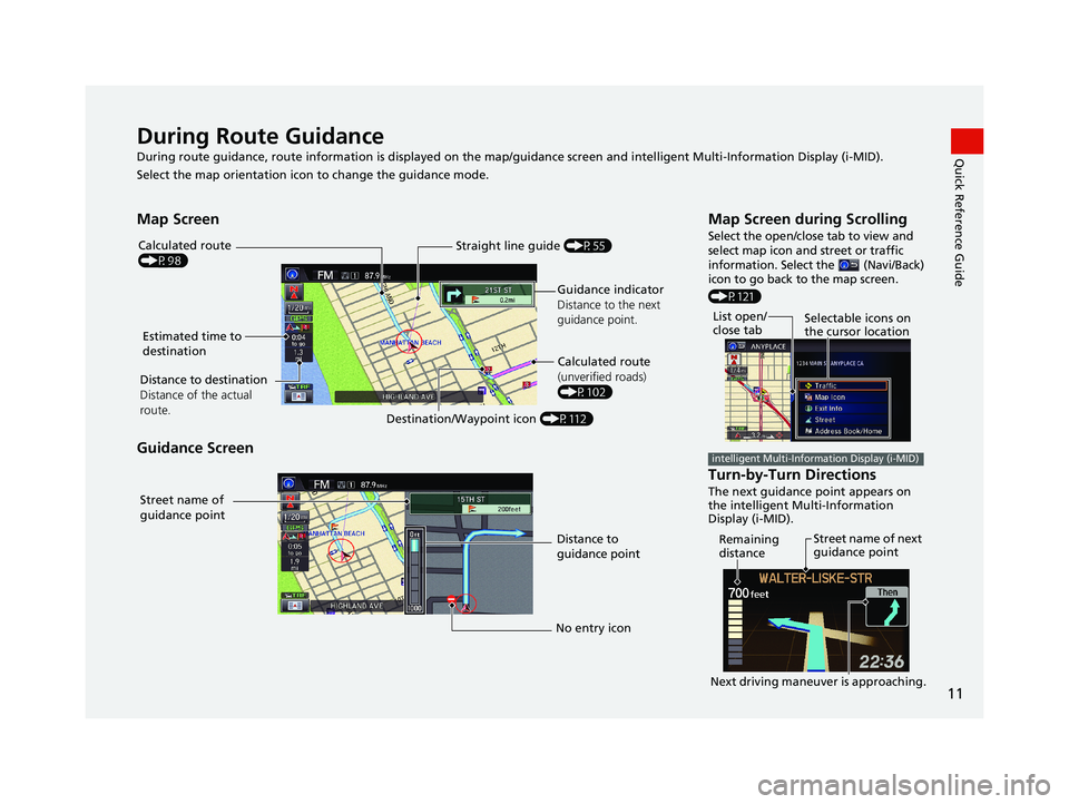 HONDA CIVIC SEDAN 2014 Navigation Manual (in English) 11
Quick Reference GuideDuring Route Guidance
During route guidance, route information is displayed on the map/guidance screen and intelligent Multi-Information Display (i-MID).
Select the map orienta HONDA CIVIC SEDAN 2014 Navigation Manual (in English) 11
Quick Reference GuideDuring Route Guidance
During route guidance, route information is displayed on the map/guidance screen and intelligent Multi-Information Display (i-MID).
Select the map orienta