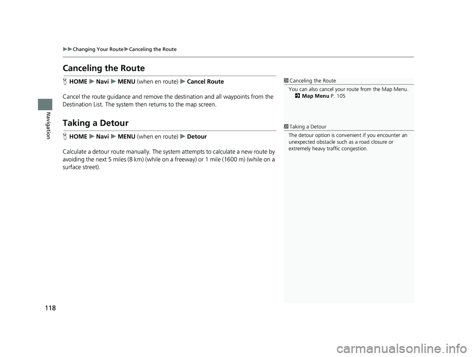 HONDA CIVIC SEDAN 2014 Navigation Manual (in English) 118
uu Changing Your Route u Canceling the Route
Navigation
Canceling the Route
1 Canceling the Route
You can also cancel your route from the Map Menu.
2 Map Menu P. 105HHOME u Navi u HONDA CIVIC SEDAN 2014 Navigation Manual (in English) 118
uu Changing Your Route u Canceling the Route
Navigation
Canceling the Route
1 Canceling the Route
You can also cancel your route from the Map Menu.
2 Map Menu P. 105HHOME u Navi u