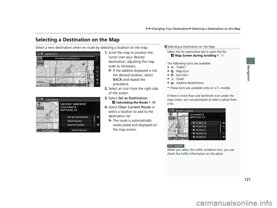 HONDA CIVIC SEDAN 2014 Navigation Manual (in English) 121
uu Changing Your Destination u Selecting a Destination on the Map
Navigation
Selecting a Destination on the Map
1 Selecting a Destination on the Map
Select the list open/clos e tab to open the li HONDA CIVIC SEDAN 2014 Navigation Manual (in English) 121
uu Changing Your Destination u Selecting a Destination on the Map
Navigation
Selecting a Destination on the Map
1 Selecting a Destination on the Map
Select the list open/clos e tab to open the li