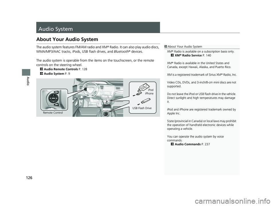 HONDA CIVIC SEDAN 2014 Navigation Manual (in English) 126
Audio
Audio System
About Your Audio System
1About Your Audio System
XM ® Radio is available on a subscription basis only.
2 XM ® Radio Service P. 140
XM ® Radio is available in the United St HONDA CIVIC SEDAN 2014 Navigation Manual (in English) 126
Audio
Audio System
About Your Audio System
1About Your Audio System
XM ® Radio is available on a subscription basis only.
2 XM ® Radio Service P. 140
XM ® Radio is available in the United St