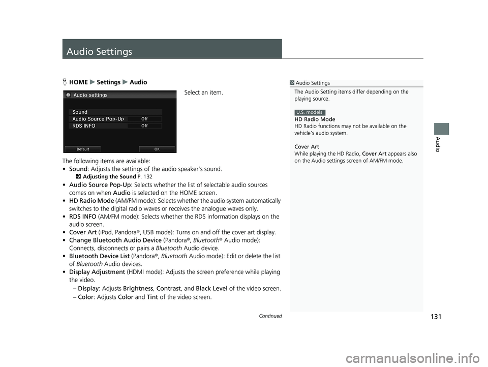 HONDA CIVIC SEDAN 2014 Navigation Manual (in English) 131Continued
Audio
Audio Settings
1Audio Settings
The Audio Setting items di ffer depending on the
playing source.
HD Radio Mode
HD Radio functions may not be available on the
vehicle’s audio syst HONDA CIVIC SEDAN 2014 Navigation Manual (in English) 131Continued
Audio
Audio Settings
1Audio Settings
The Audio Setting items di ffer depending on the
playing source.
HD Radio Mode
HD Radio functions may not be available on the
vehicle’s audio syst