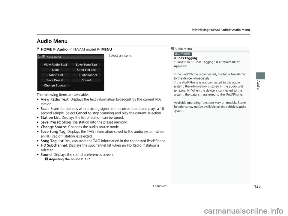 HONDA CIVIC SEDAN 2014 Navigation Manual (in English) 135
uu Playing FM/AM Radio u Audio Menu
Continued
Audio
Audio Menu
1 Audio Menu
iTunes Tagging
“iTunes” in “iTunes Ta gging” is a trademark of
Apple Inc.
If the iPod/iPhone is connect ed, th HONDA CIVIC SEDAN 2014 Navigation Manual (in English) 135
uu Playing FM/AM Radio u Audio Menu
Continued
Audio
Audio Menu
1 Audio Menu
iTunes Tagging
“iTunes” in “iTunes Ta gging” is a trademark of
Apple Inc.
If the iPod/iPhone is connect ed, th