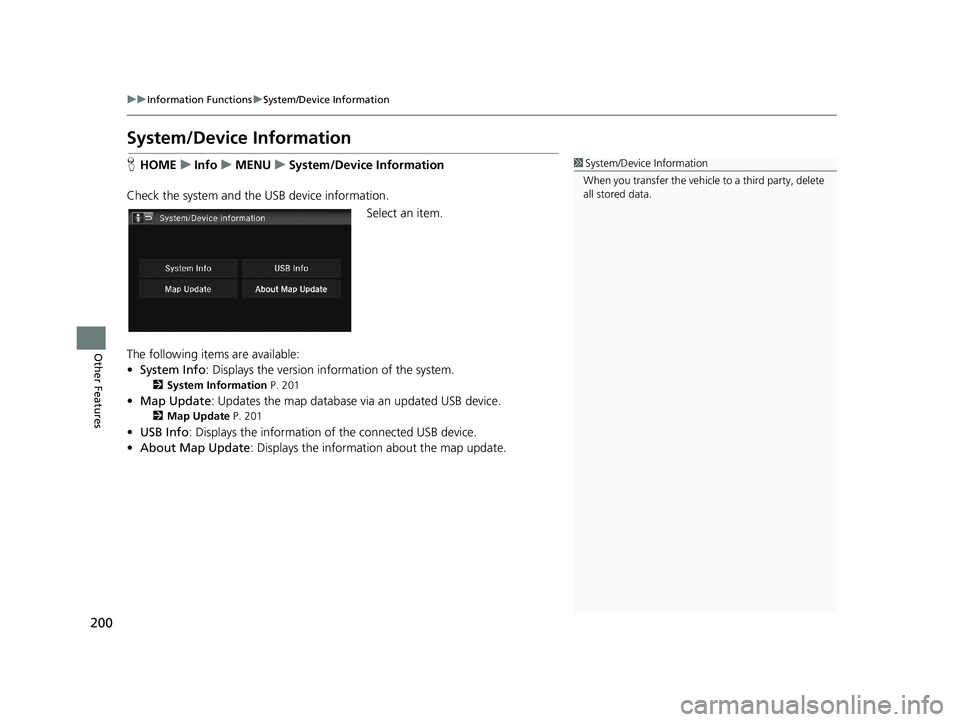 HONDA CIVIC SEDAN 2014 Navigation Manual (in English) 200
uu Information Functions u System/Device Information
Other Features
System/Device Information
1 System/Device Information
When you transfer the vehicle to a third party, delete
all stored data.H HONDA CIVIC SEDAN 2014 Navigation Manual (in English) 200
uu Information Functions u System/Device Information
Other Features
System/Device Information
1 System/Device Information
When you transfer the vehicle to a third party, delete
all stored data.H
