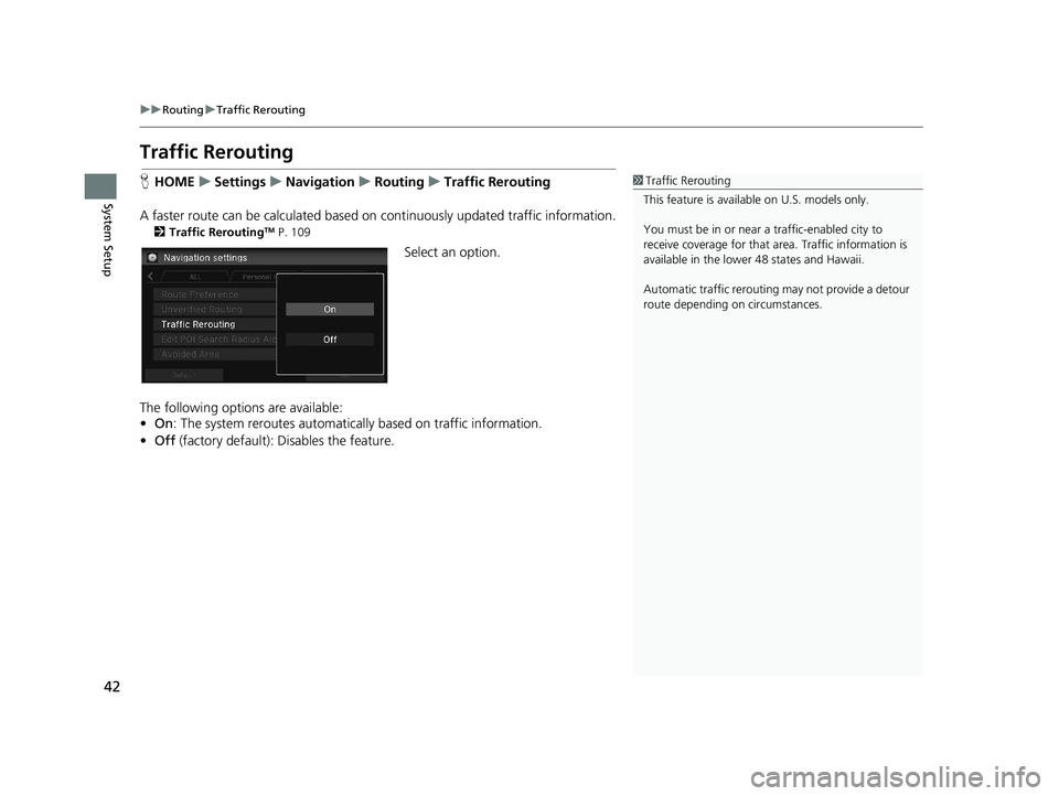 HONDA CIVIC SEDAN 2014  Navigation Manual (in English) 42
uu Routing  u Traffic Rerouting
System Setup
Traffic Rerouting
1 Traffic Rerouting
This feature is availabl e on U.S. models only.
You must be in or near a traffic-enabled city to 
receive coverage