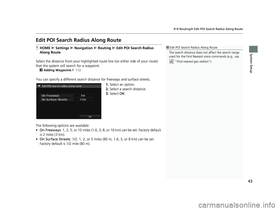 HONDA CIVIC SEDAN 2014 Navigation Manual (in English) 43
uu Routing u Edit POI Search Radius Along Route
System Setup
Edit POI Search Ra dius Along Route
1Edit POI Search Radius Along Route
The search distance does not affect the search range
used fo HONDA CIVIC SEDAN 2014 Navigation Manual (in English) 43
uu Routing u Edit POI Search Radius Along Route
System Setup
Edit POI Search Ra dius Along Route
1Edit POI Search Radius Along Route
The search distance does not affect the search range
used fo