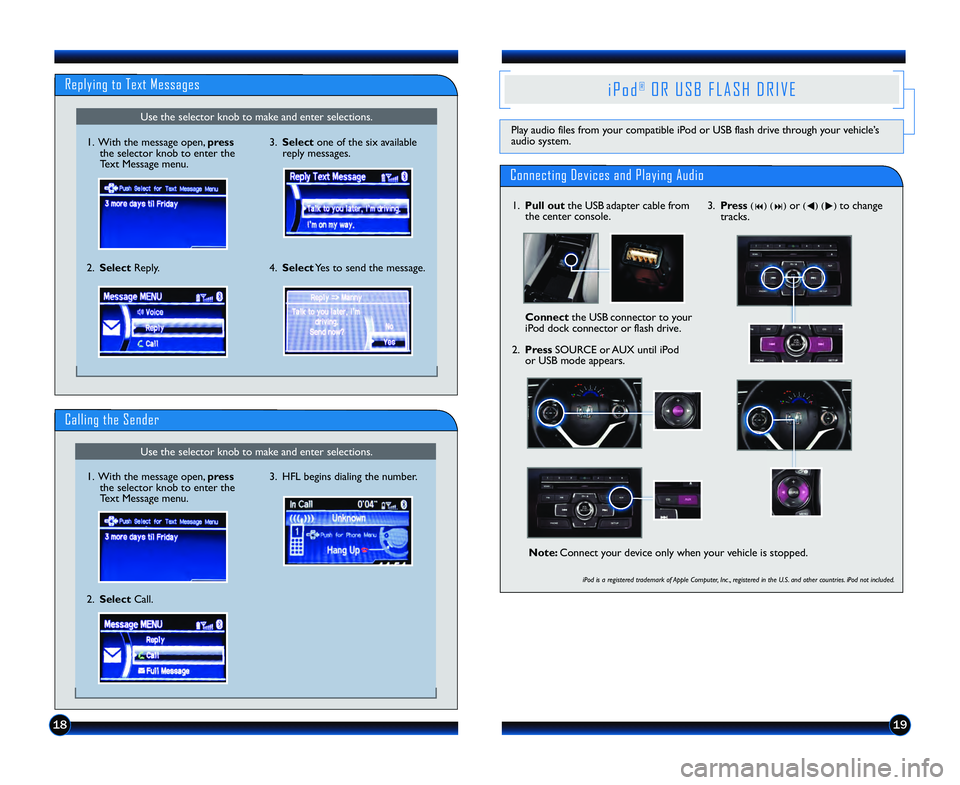 HONDA CIVIC COUPE 2013  Owners Manual (in English) 3.  HFL begins dialing the number.1.  With the message open, press
the selector knob to enter the
Text Message menu.
2.  Select Call.
Use the  selector knob to make and enter selections.
Use the  sele